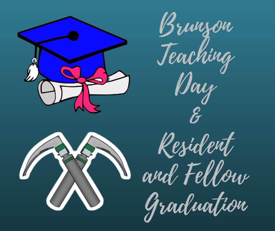 Brunson Teaching Day and Resident and Fellow Graduation